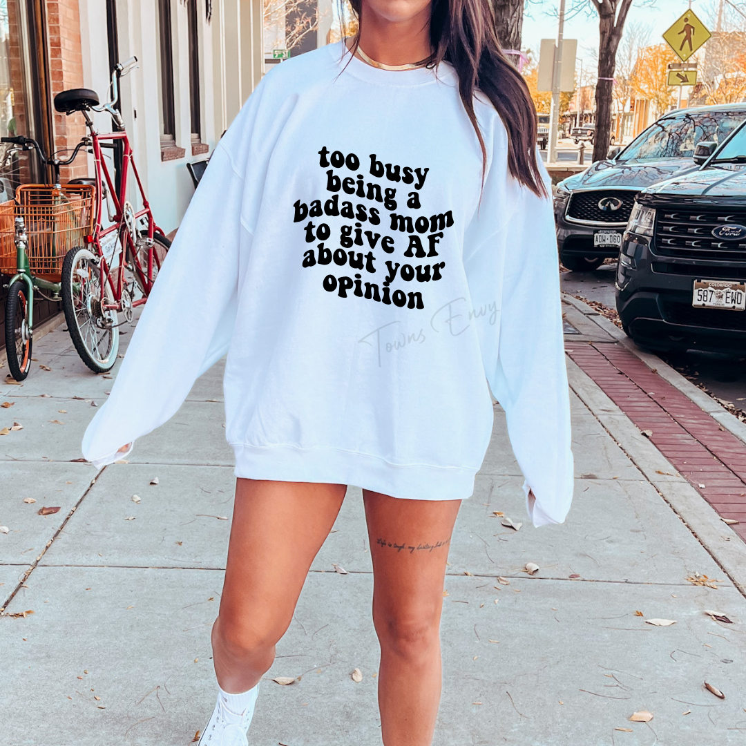 Too Busy Being A Badass Mom Crewneck